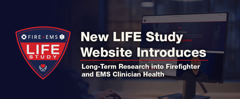 New LIFE Study Website Introduces Long-Term Research into Firefighter and EMS Clinician Health 